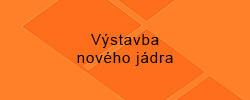 Výstavba nového jádra